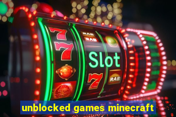 unblocked games minecraft